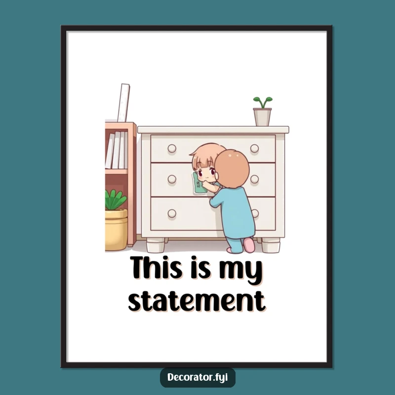 Funny DIY Poster: Character Decorating Furniture, Hilarious Home Decor Funny Gift