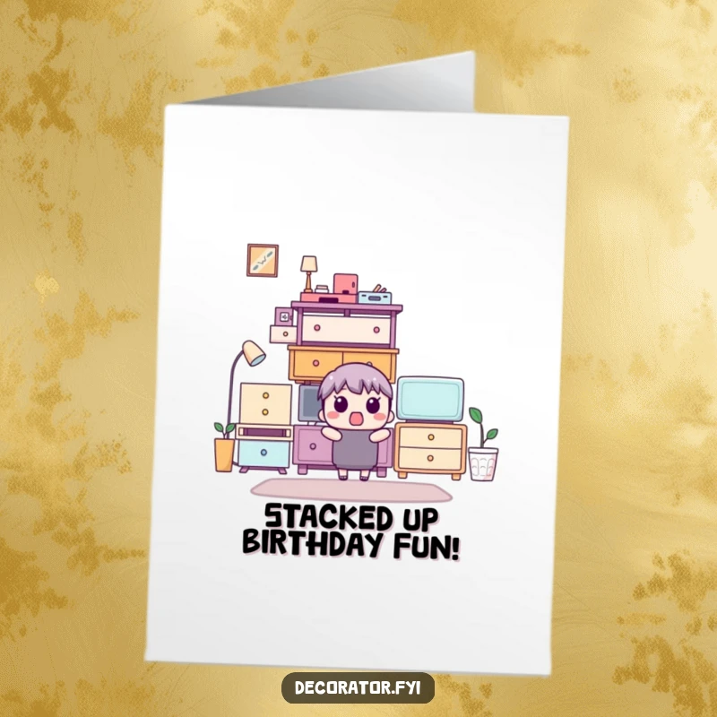 Funny Free Printable Birthday Card: A character stares in disbelief at a perfectly stacked tower of furniture, celebrating a surprising birthday.