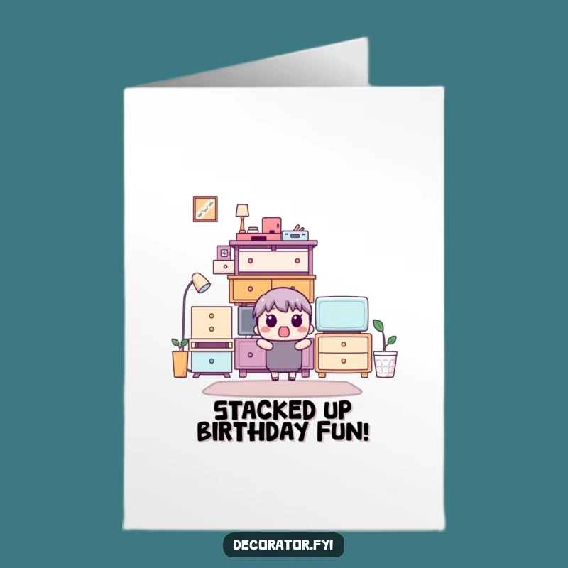 Free Printable Furniture Stack Surprise Birthday Card: Funny Downloadable for Neat Freaks!