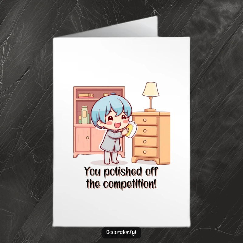 Funny Free Printable Congratulations Card: A content character meticulously polishing furniture, symbolizing success. Print for congrats.