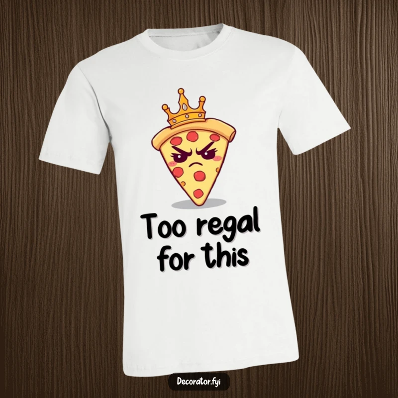 Funny t-shirt featuring a grumpy pizza slice wearing a miniature crown, looking so annoyed. A hilarious gift for pizza lovers.